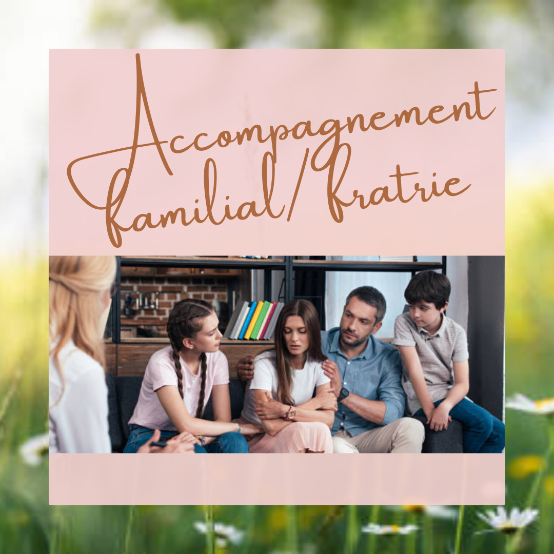 Accompagnement familial et/ou fratrie